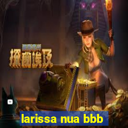 larissa nua bbb